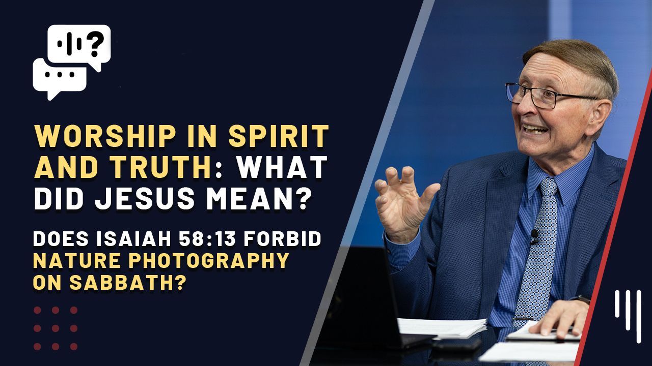 Does the Bible Forbid Nature Photography on Sabbath? Worship in Spirit and Truth?