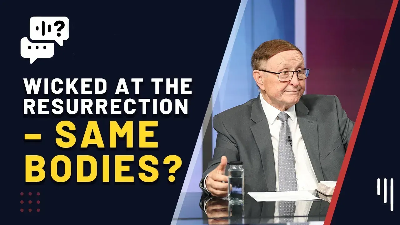 Ceremonial Laws in the NT/ Wicked at the Resurrection – Same Bodies?