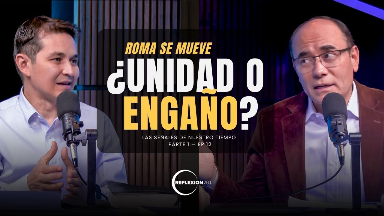 Ep 12. ¿Está Roma preparando la unidad religiosa mundial?