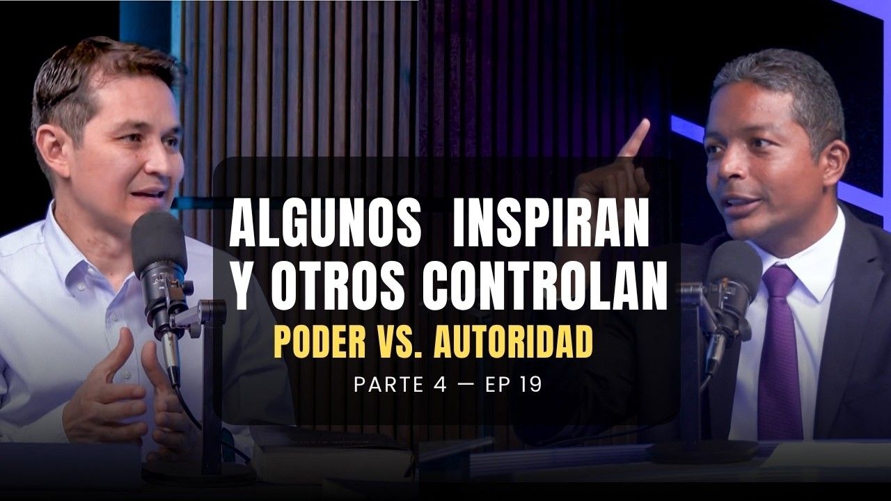 Ep. 19 Por Qué Algunos Líderes Inspiran y Otros Controlan