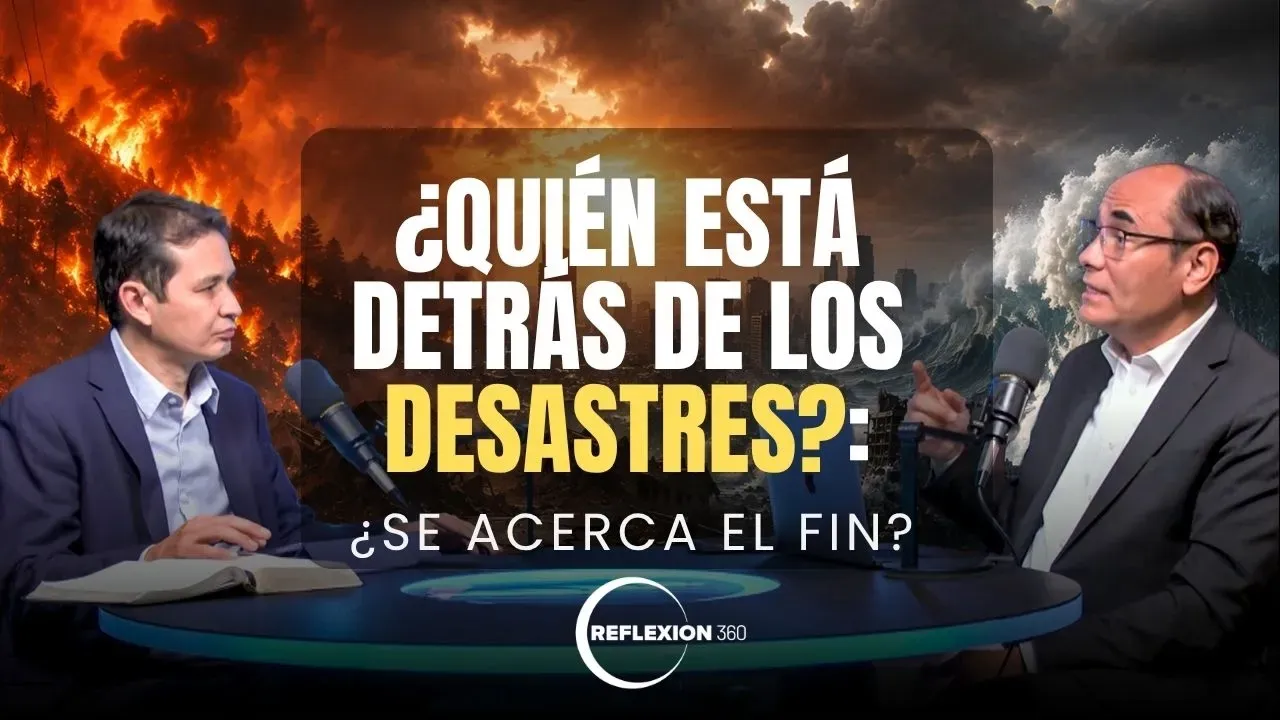 Ep. 21 ¿Quién está detrás de los desastres? | Reflexión 360